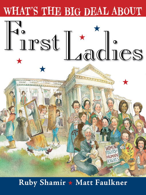 Title details for What's the Big Deal About First Ladies by Ruby Shamir - Available
